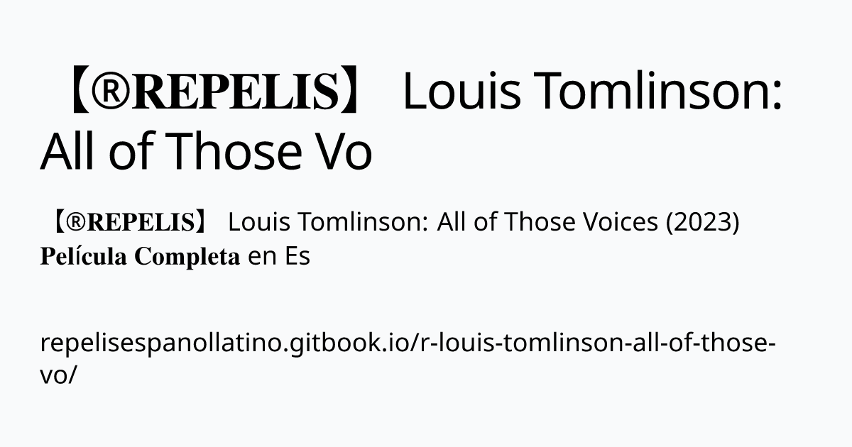 𝐑𝐄𝐏𝐄𝐋𝐈𝐒】 Louis Tomlinson All Of Those Voices 2023 𝐏𝐞𝐥í𝐜𝐮𝐥𝐚 𝐂𝐨𝐦𝐩𝐥𝐞𝐭𝐚 En Es 【®𝐑𝐄𝐏𝐄𝐋𝐈𝐒】 Louis 8062